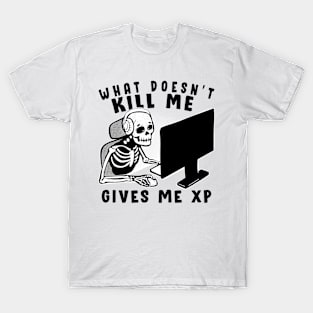 Gaming Quote What Doesn´t Kill me T-Shirt